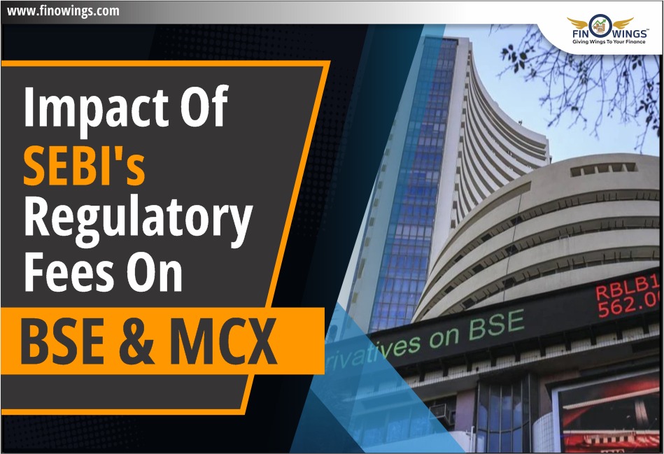 Impact of SEBI's Regulatory Fees on BSE & MCX